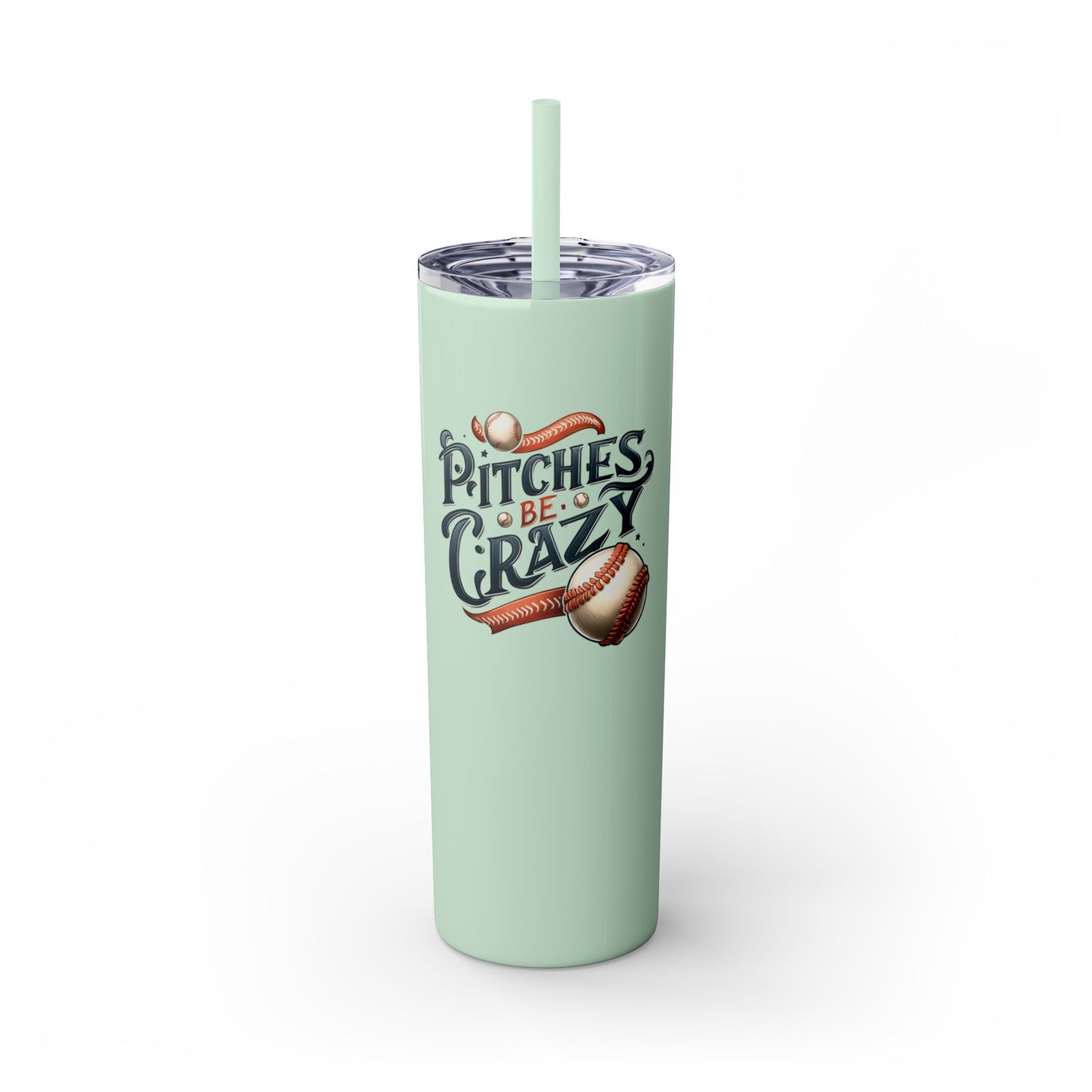 Pitches Be Crazy - Skinny Tumbler w/Straw