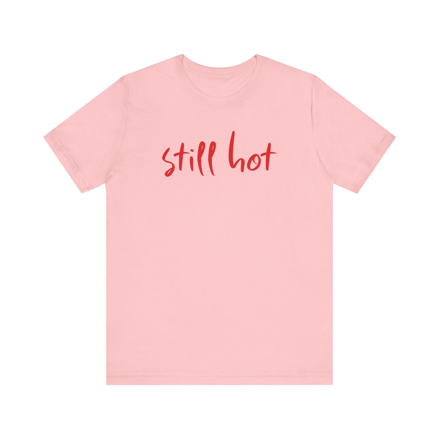 Still Hot - Tee