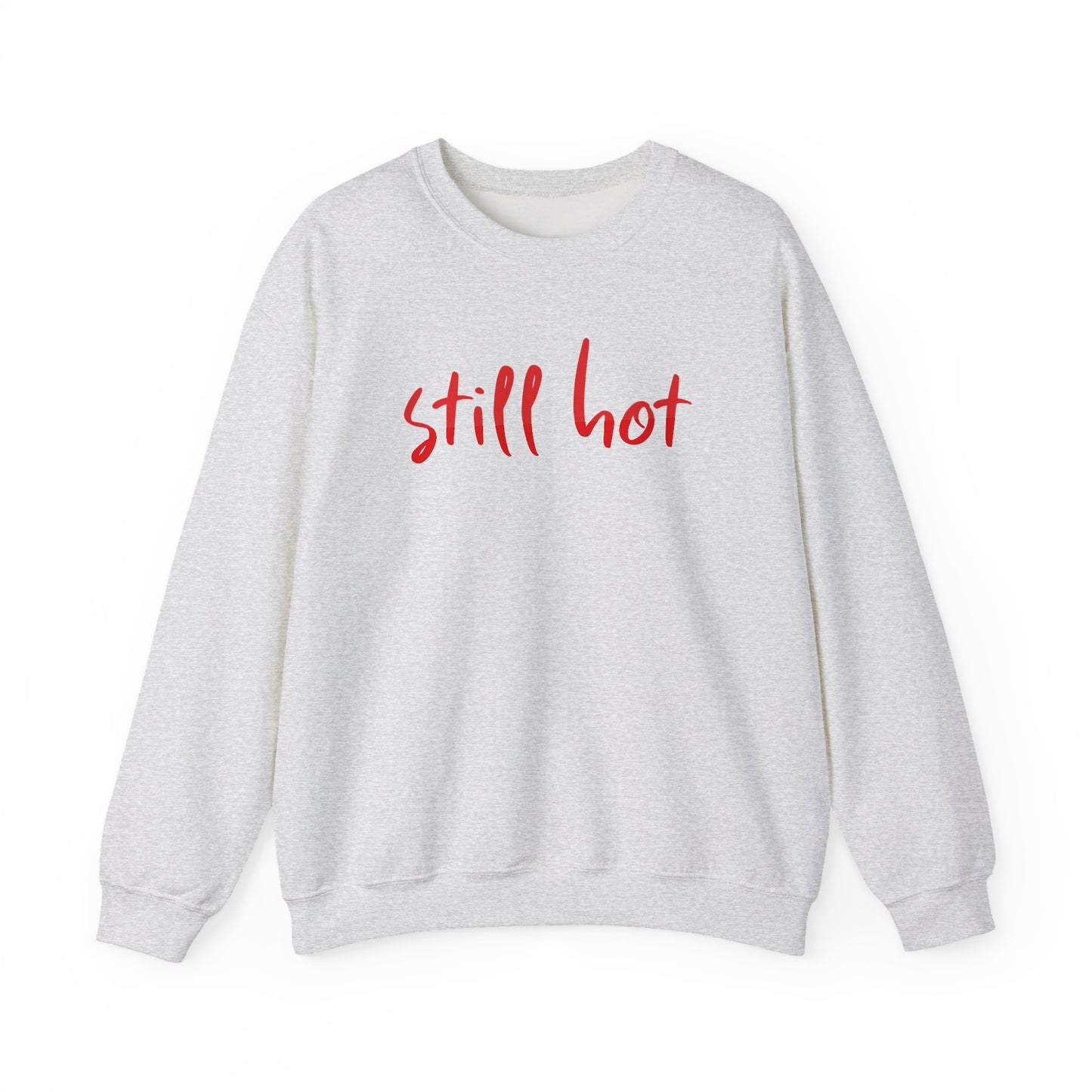 Still Hot - Sweatshirt