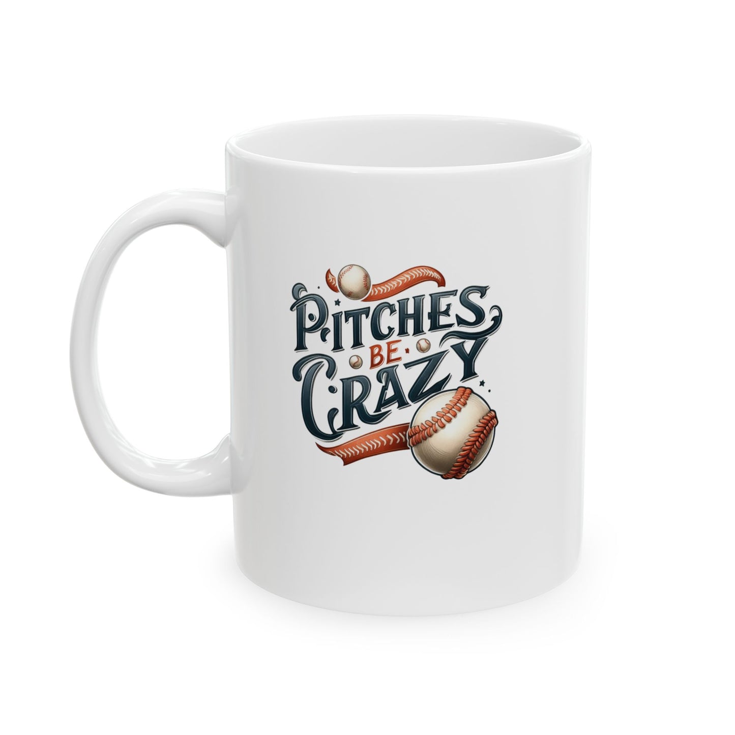Pitches Be Crazy - Mug