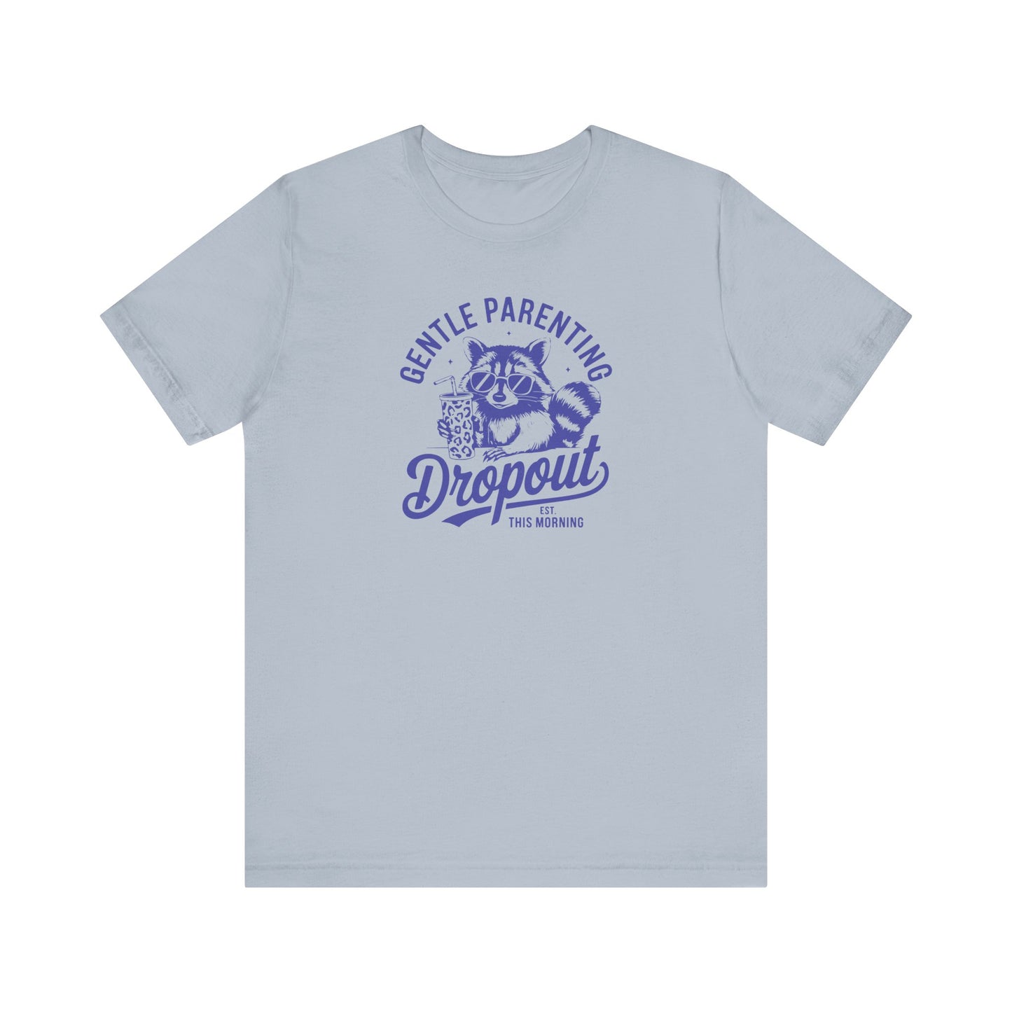 Gentle Parenting Dropout - Tee