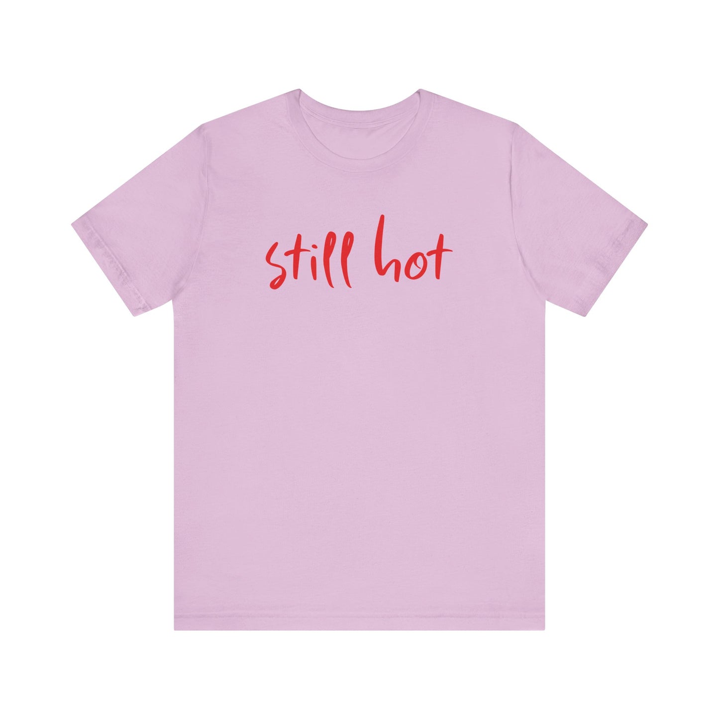 Still Hot - Tee
