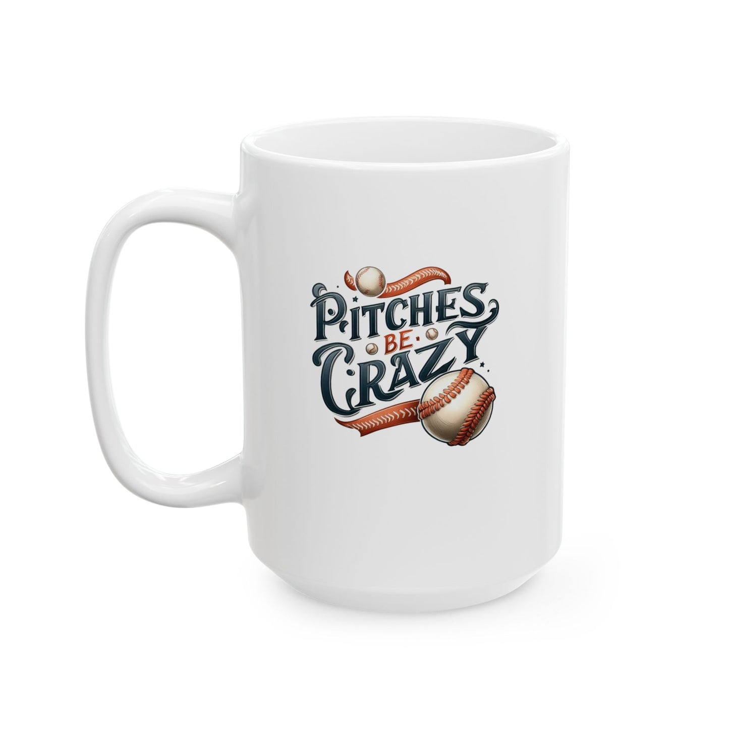 Pitches Be Crazy - Mug
