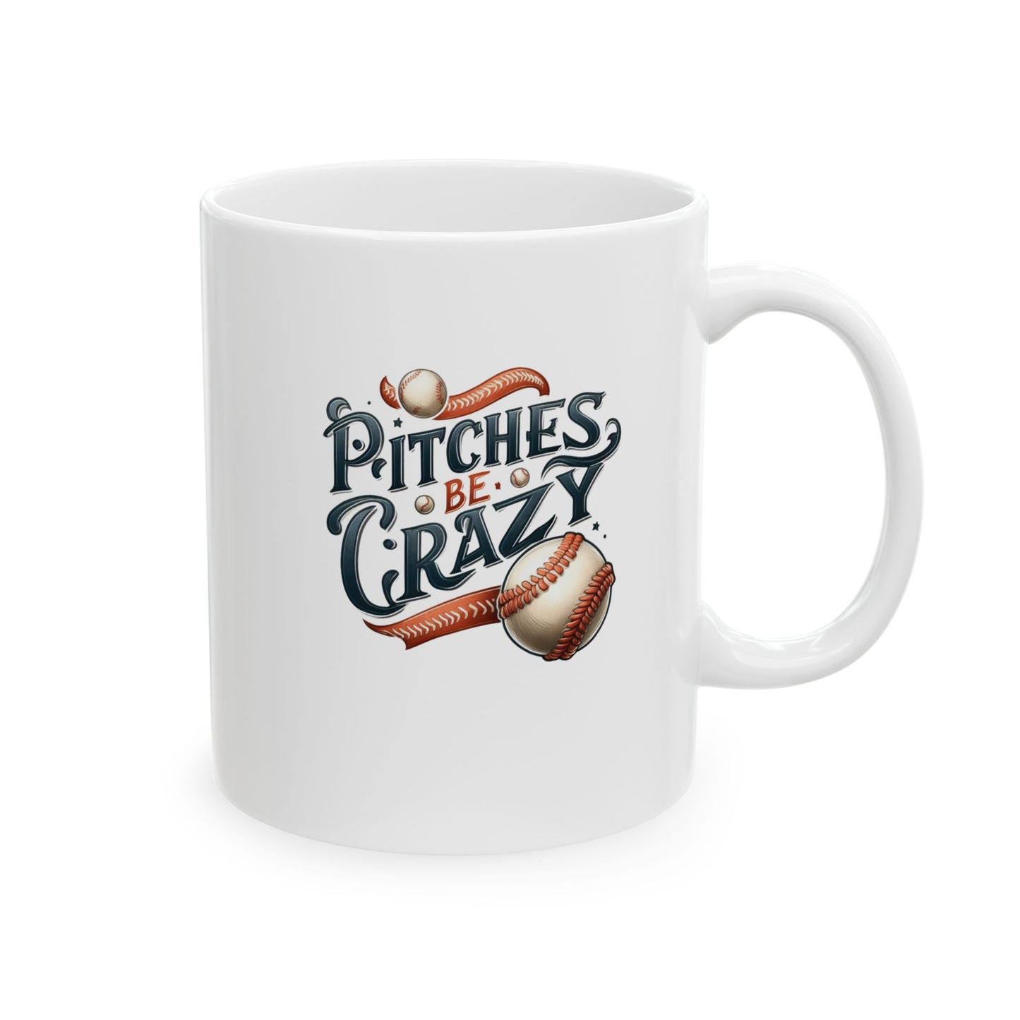 Pitches Be Crazy - Mug