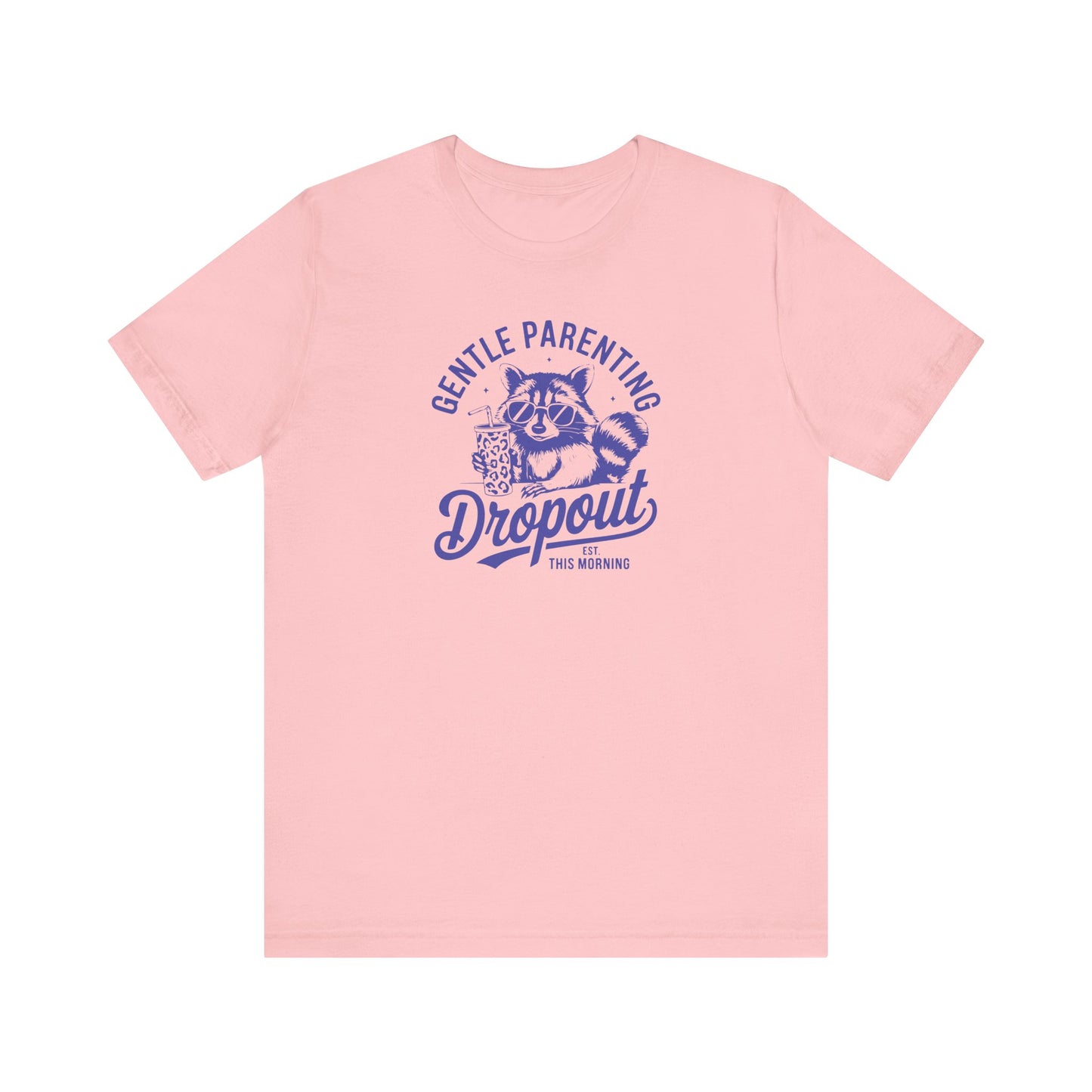 Gentle Parenting Dropout - Tee