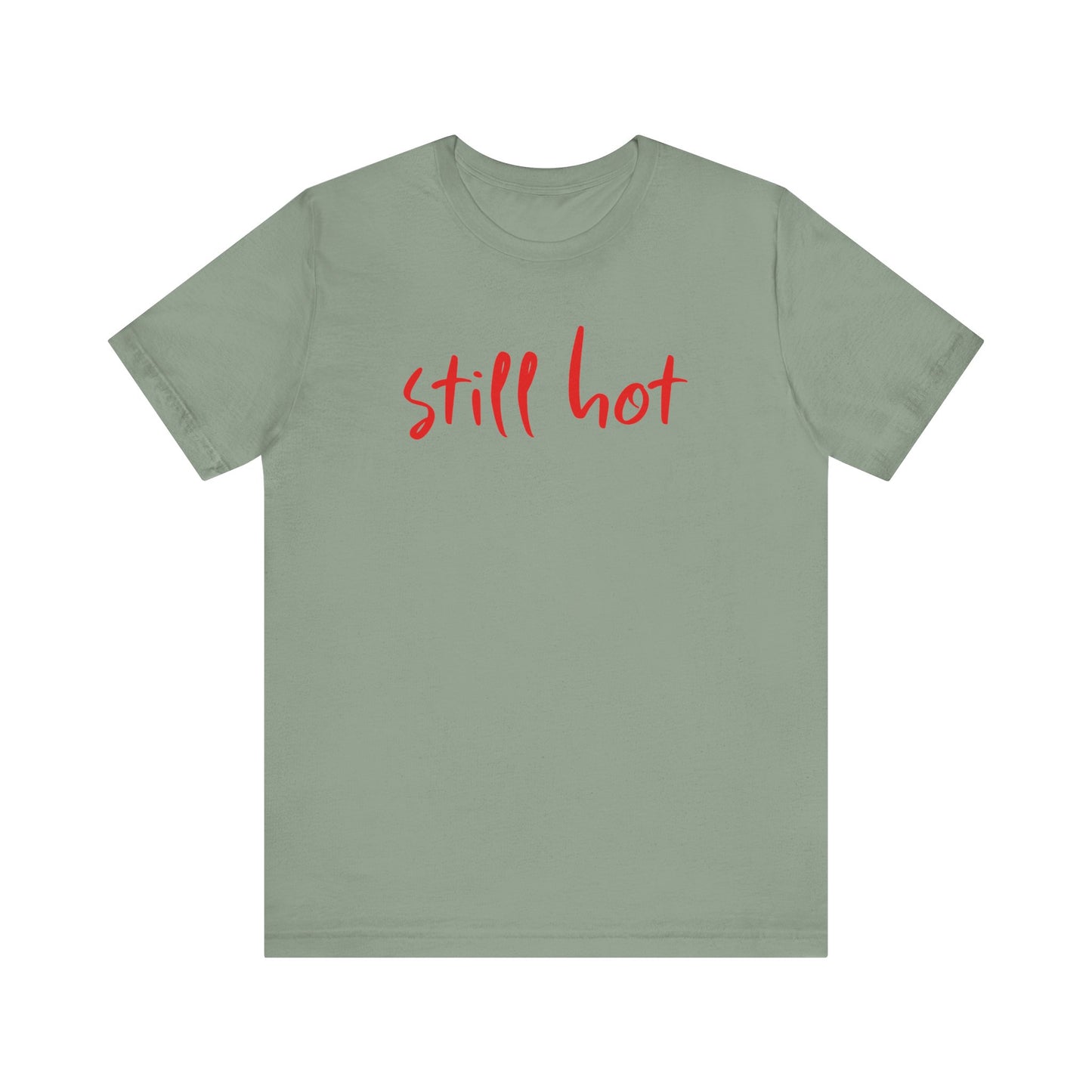 Still Hot - Tee