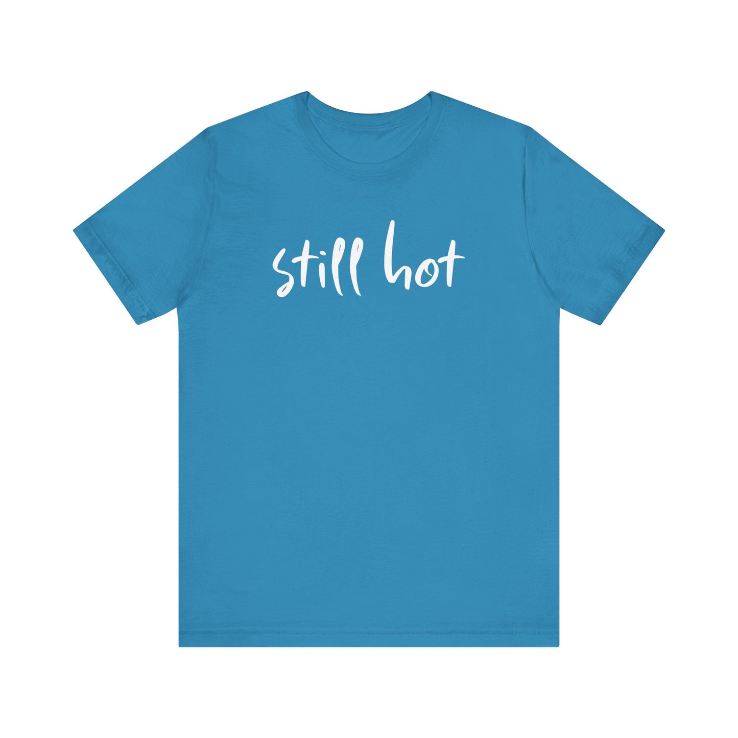 Still Hot - Tee