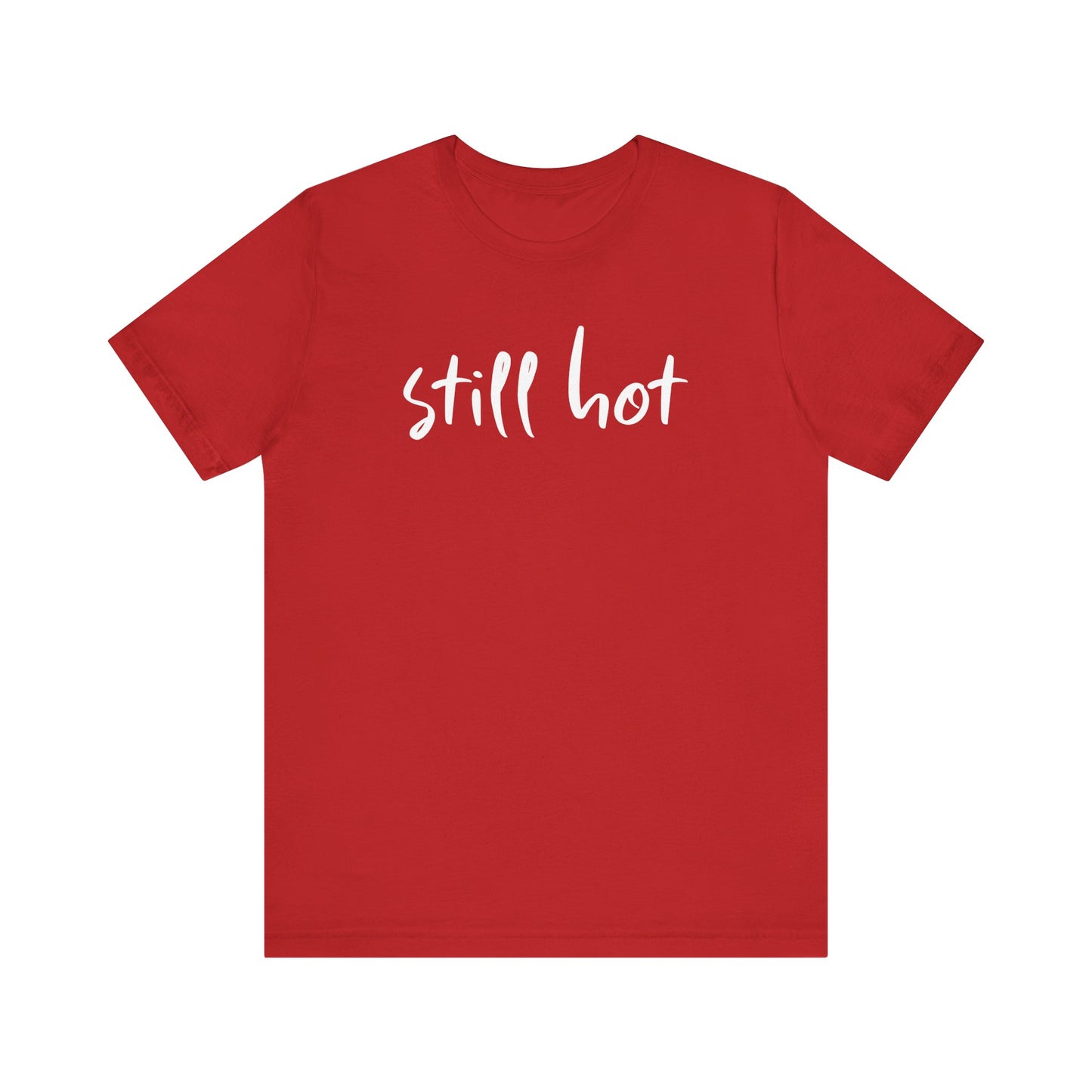Still Hot - Tee