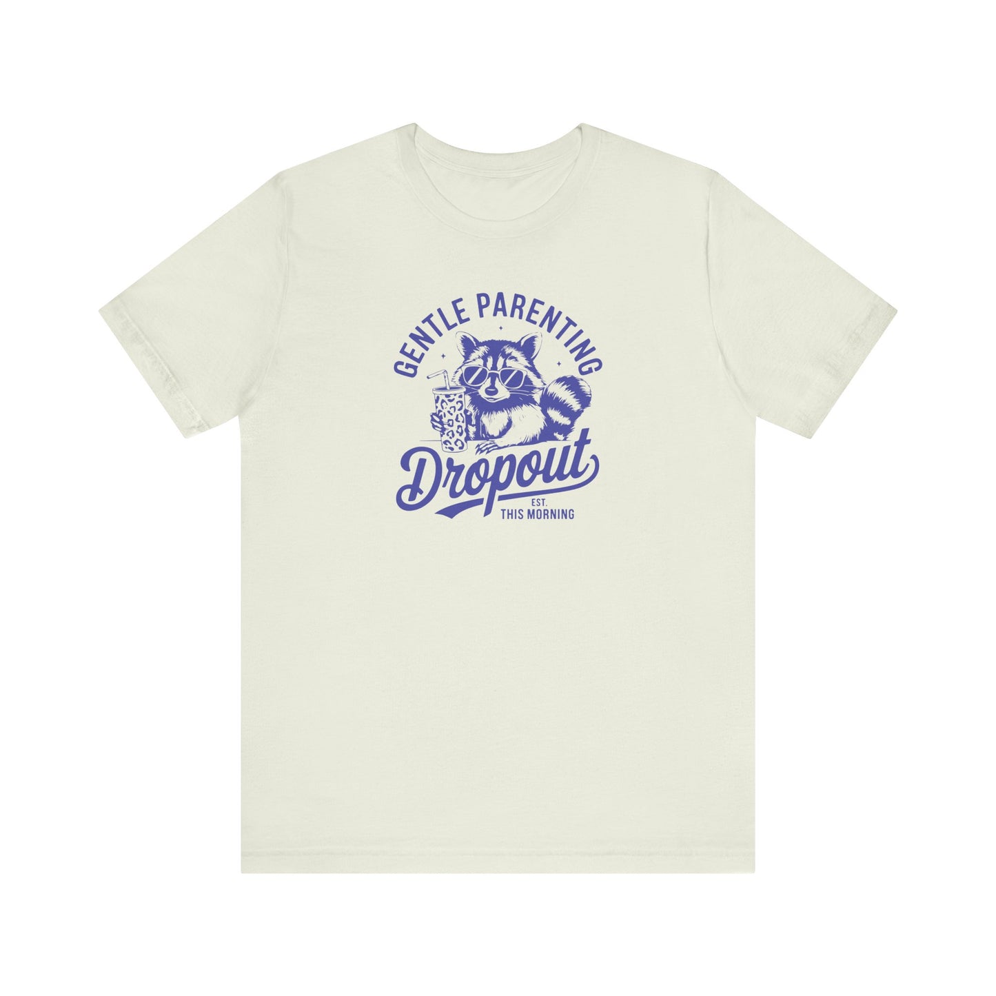 Gentle Parenting Dropout - Tee