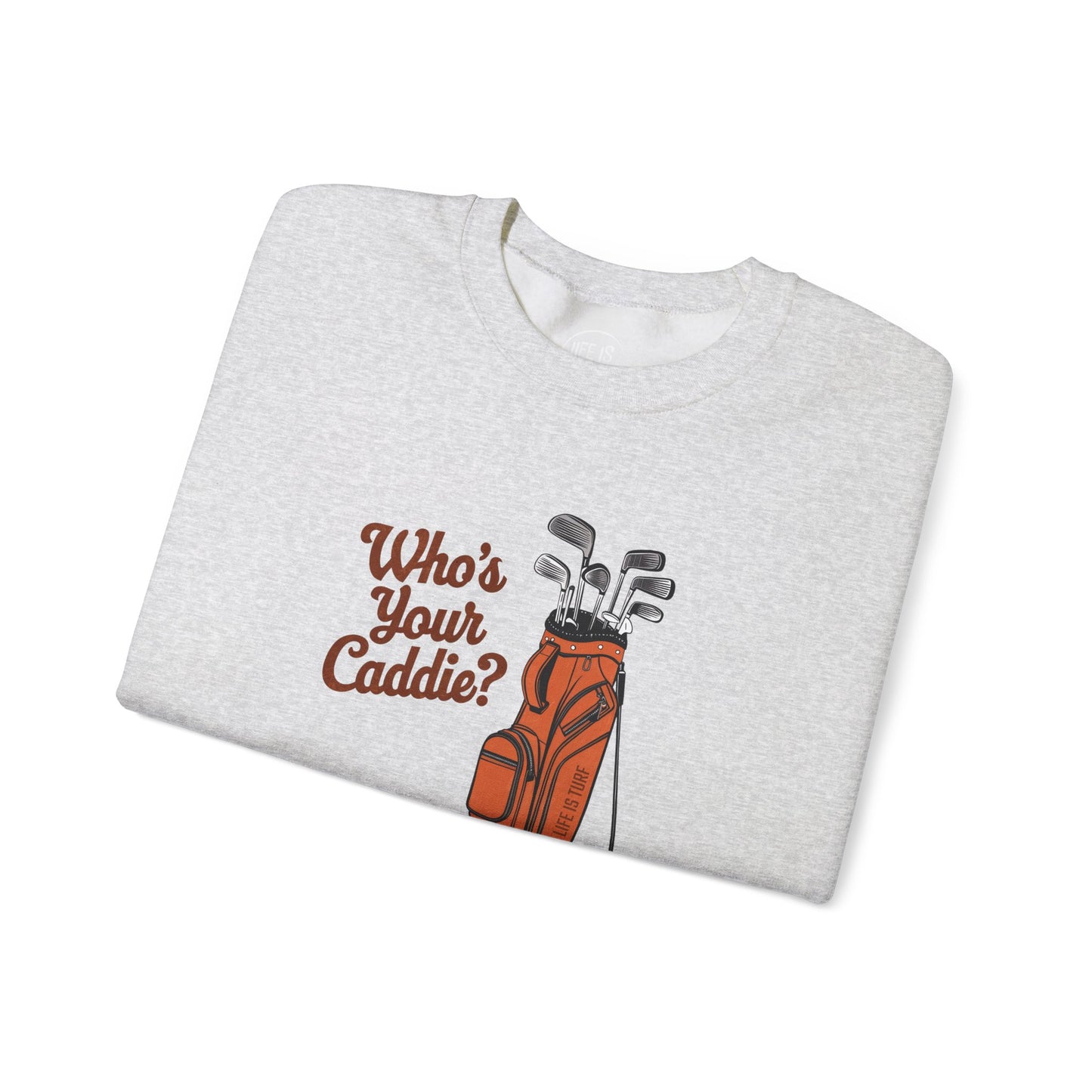 Who's Your Caddie - Sweatshirt