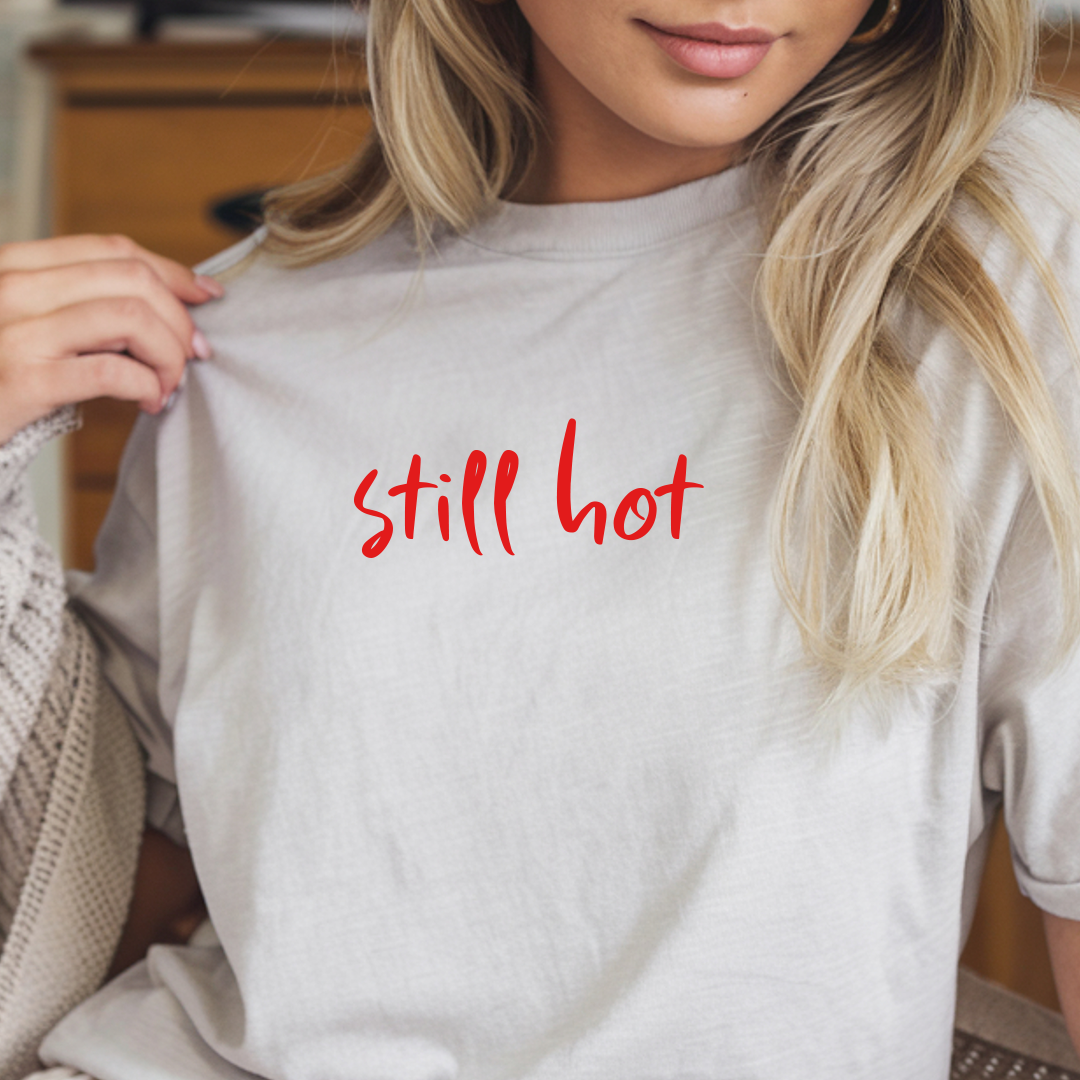 Still Hot - Tee