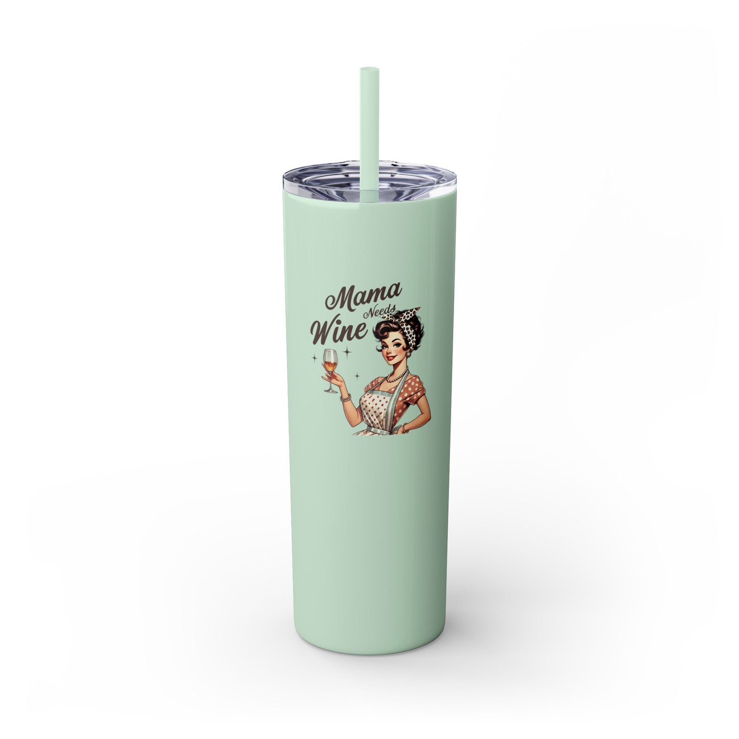 Mama Needs Wine - Skinny Tumbler w/Straw