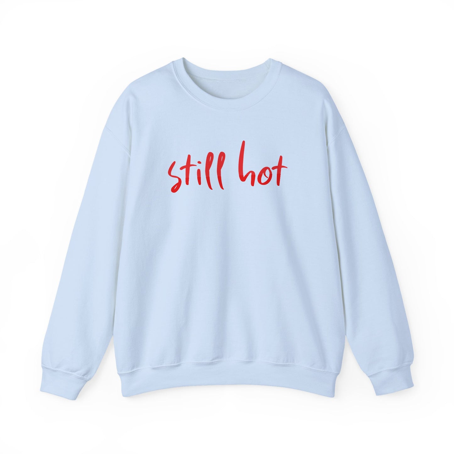 Still Hot - Sweatshirt