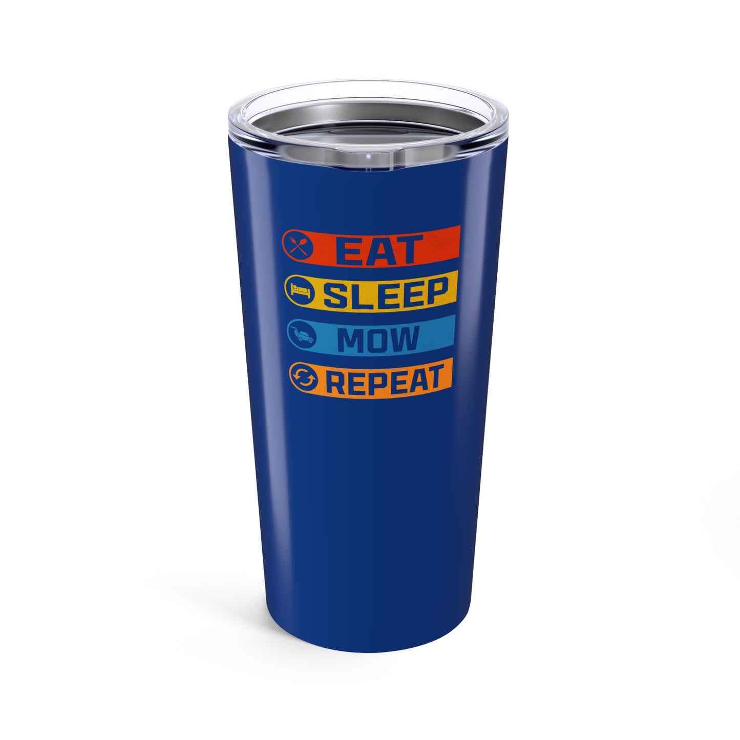 Eat Sleep Mow Repeat - Tumbler 20oz