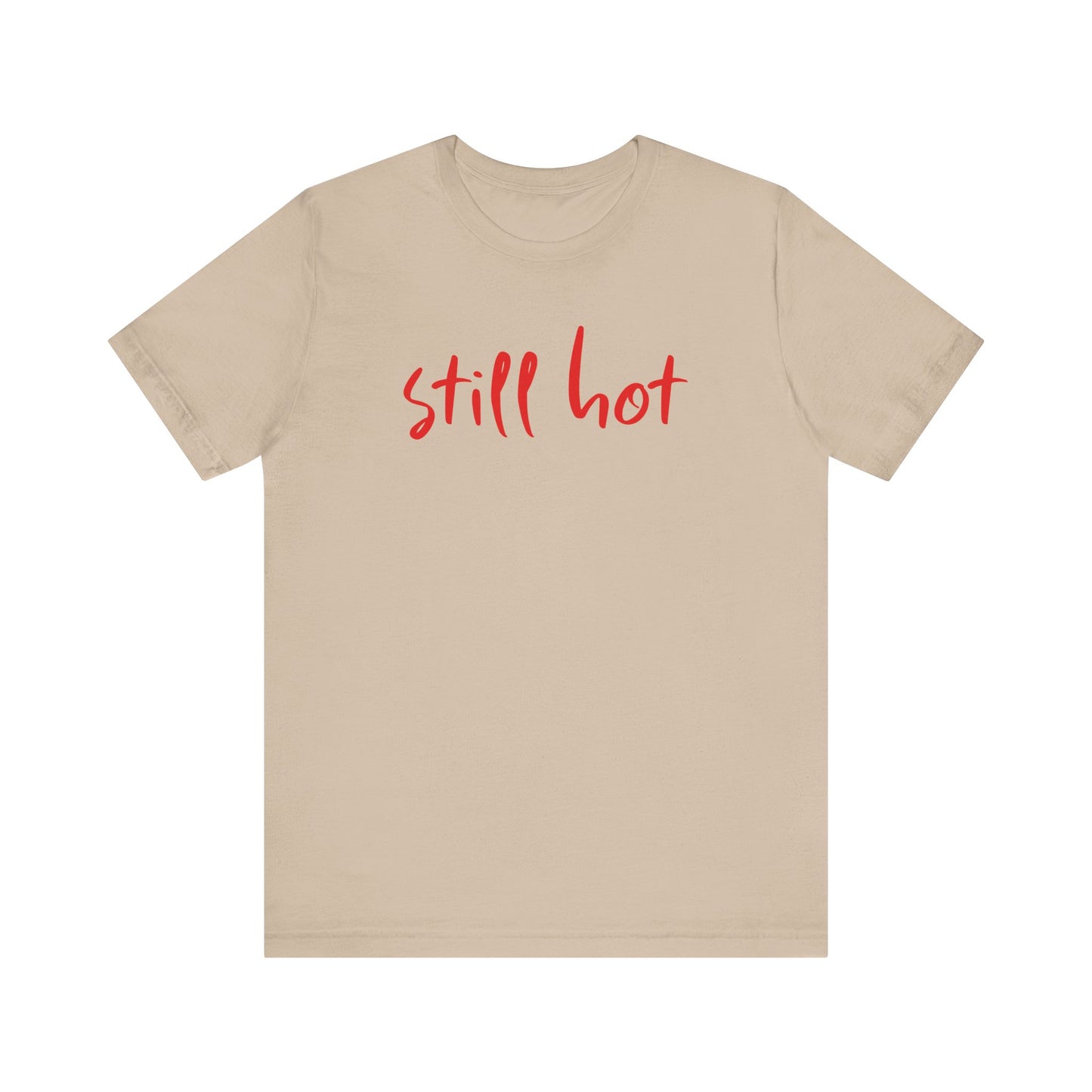 Still Hot - Tee