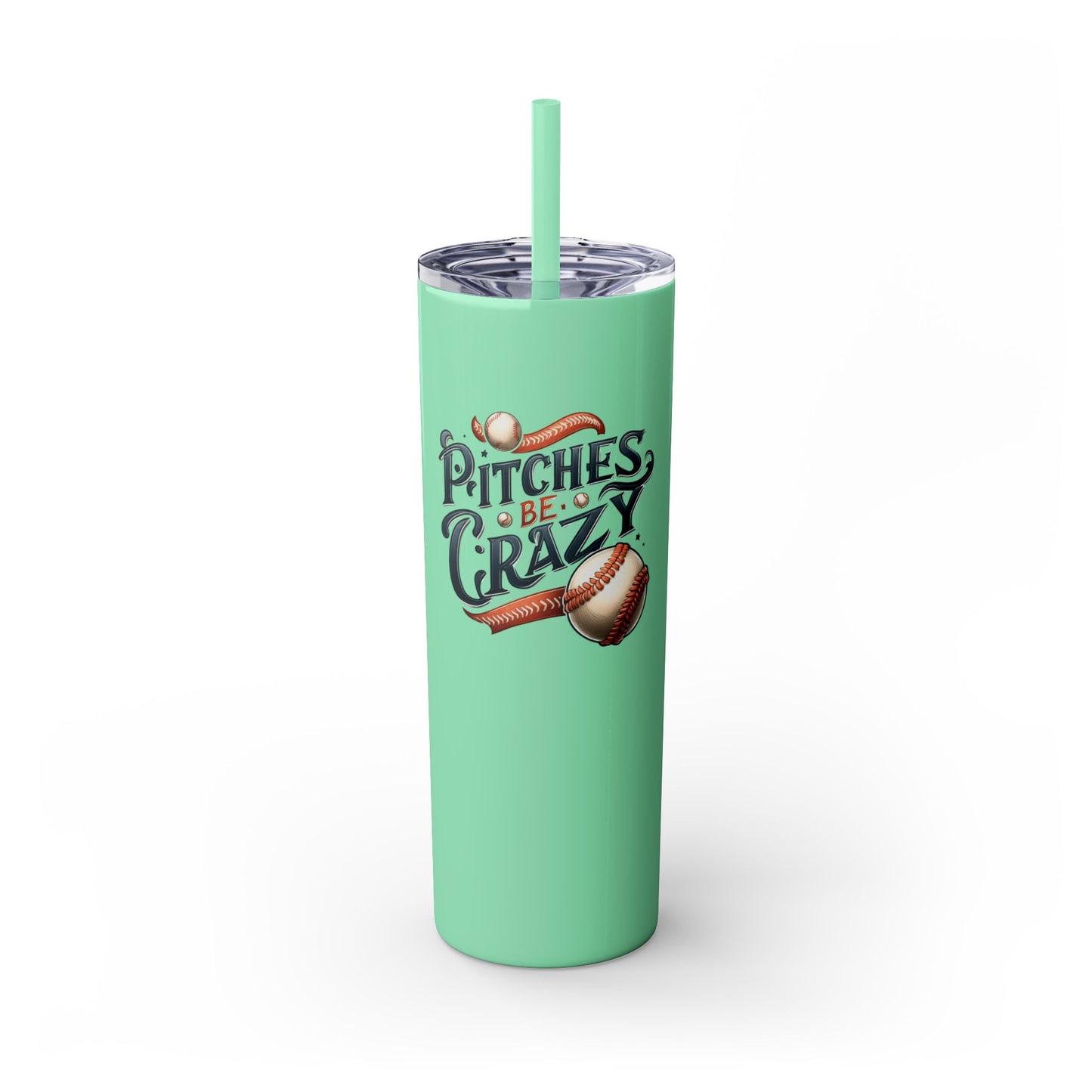 Pitches Be Crazy - Skinny Tumbler w/Straw