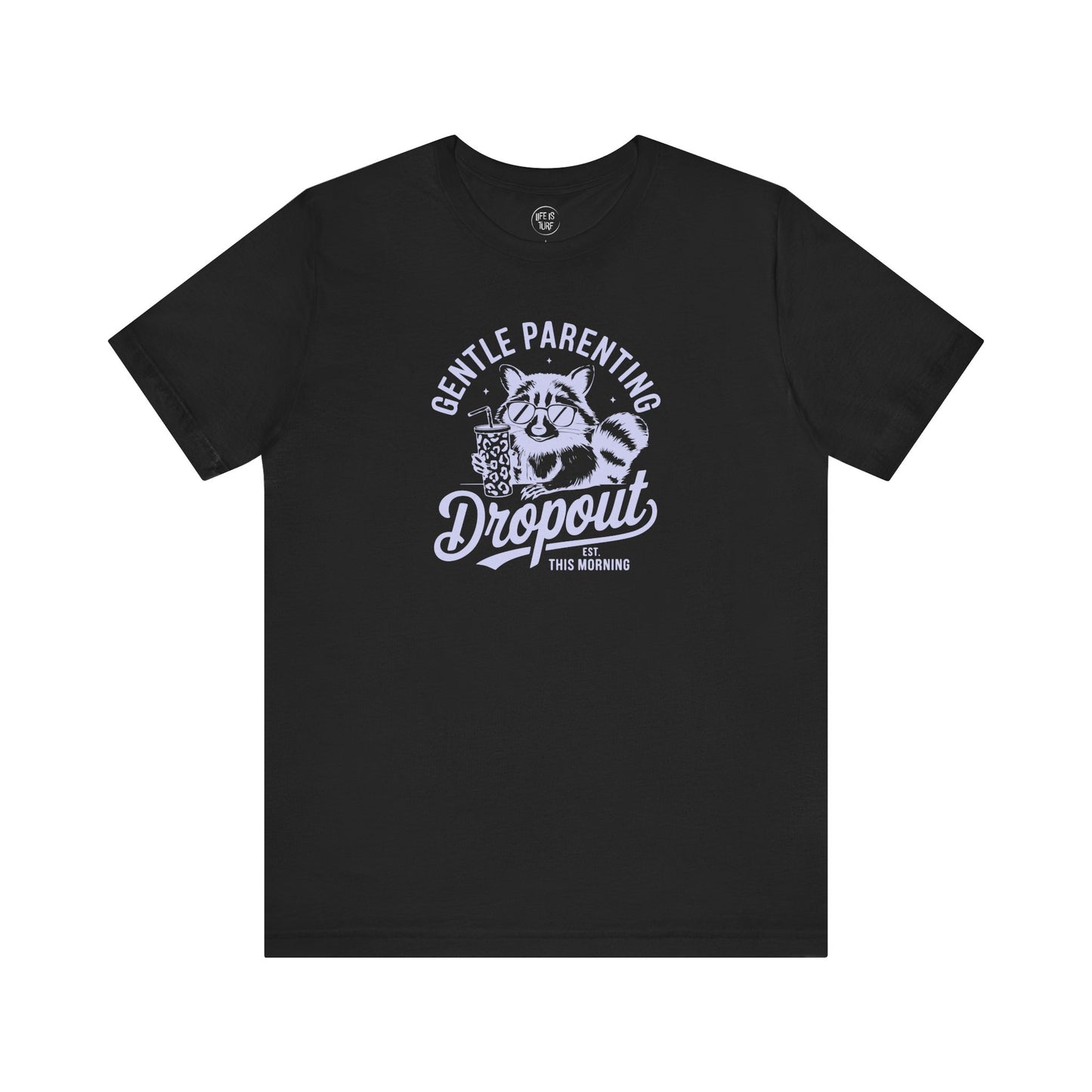 Gentle Parenting Dropout - Tee