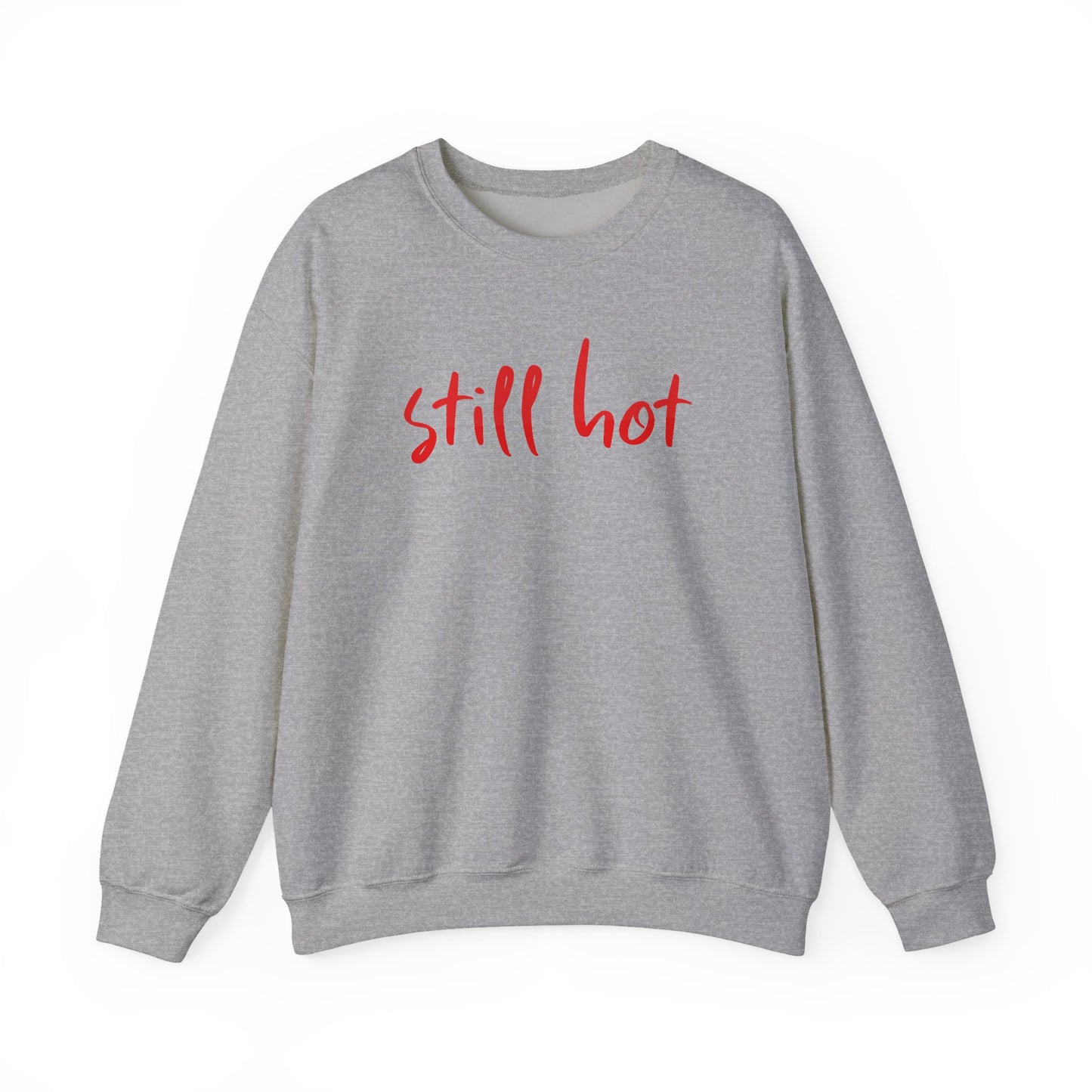 Still Hot - Sweatshirt