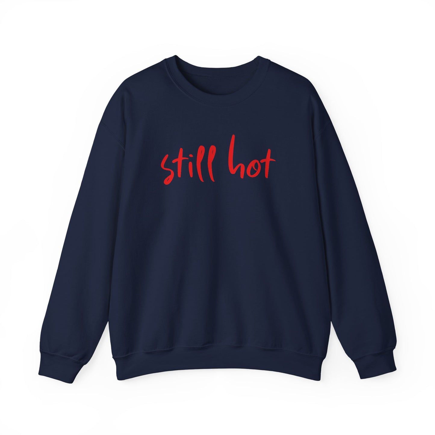 Still Hot - Sweatshirt