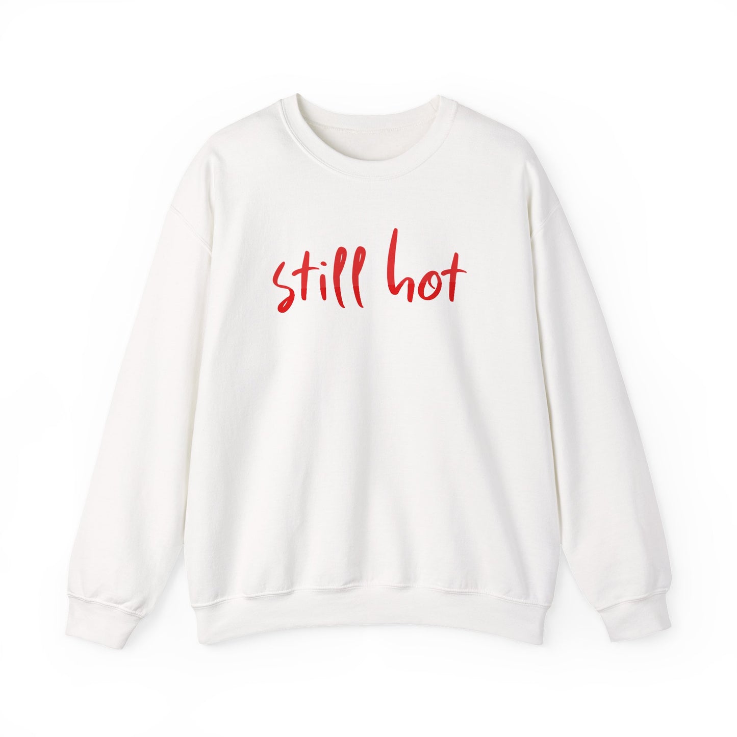 Still Hot - Sweatshirt