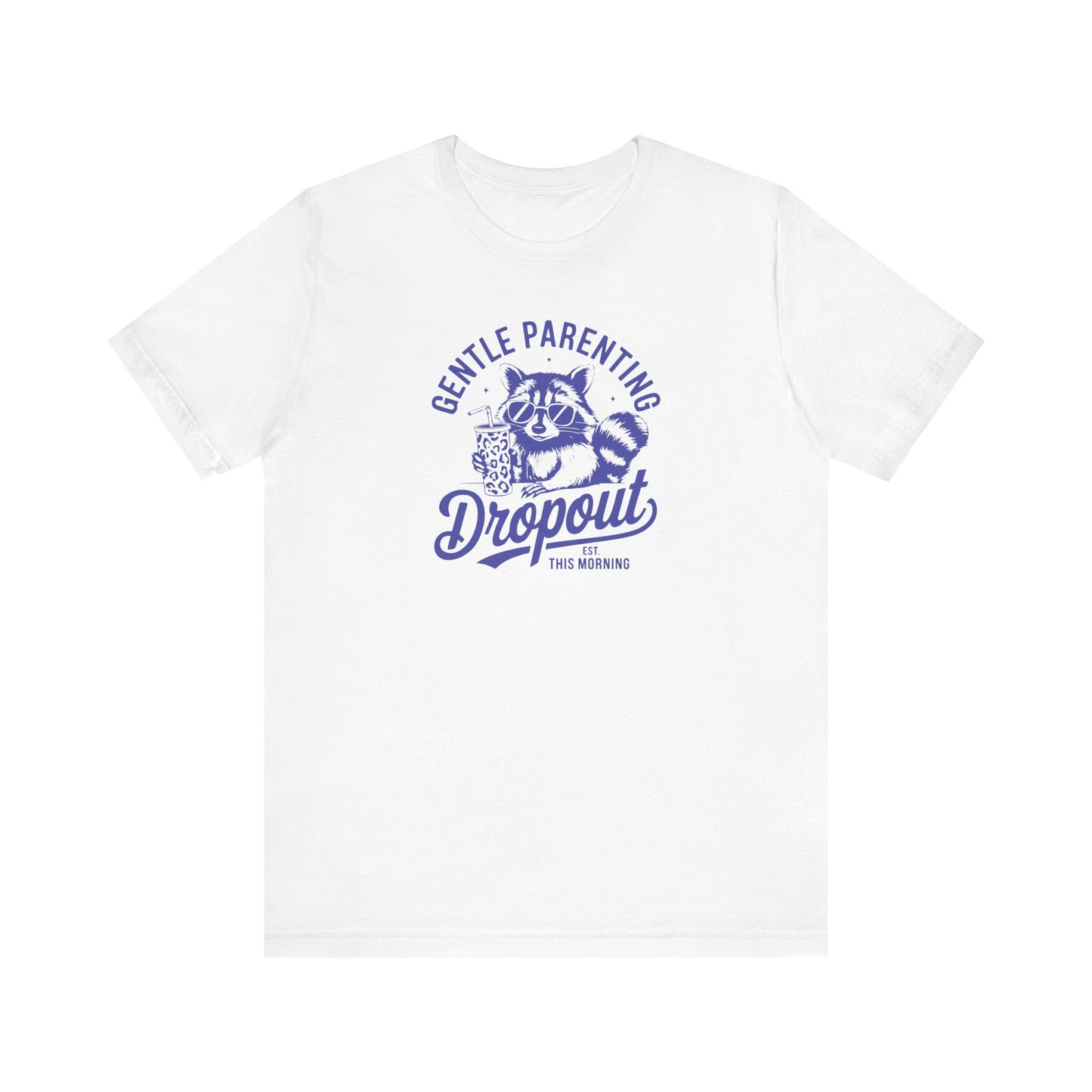 Gentle Parenting Dropout - Tee