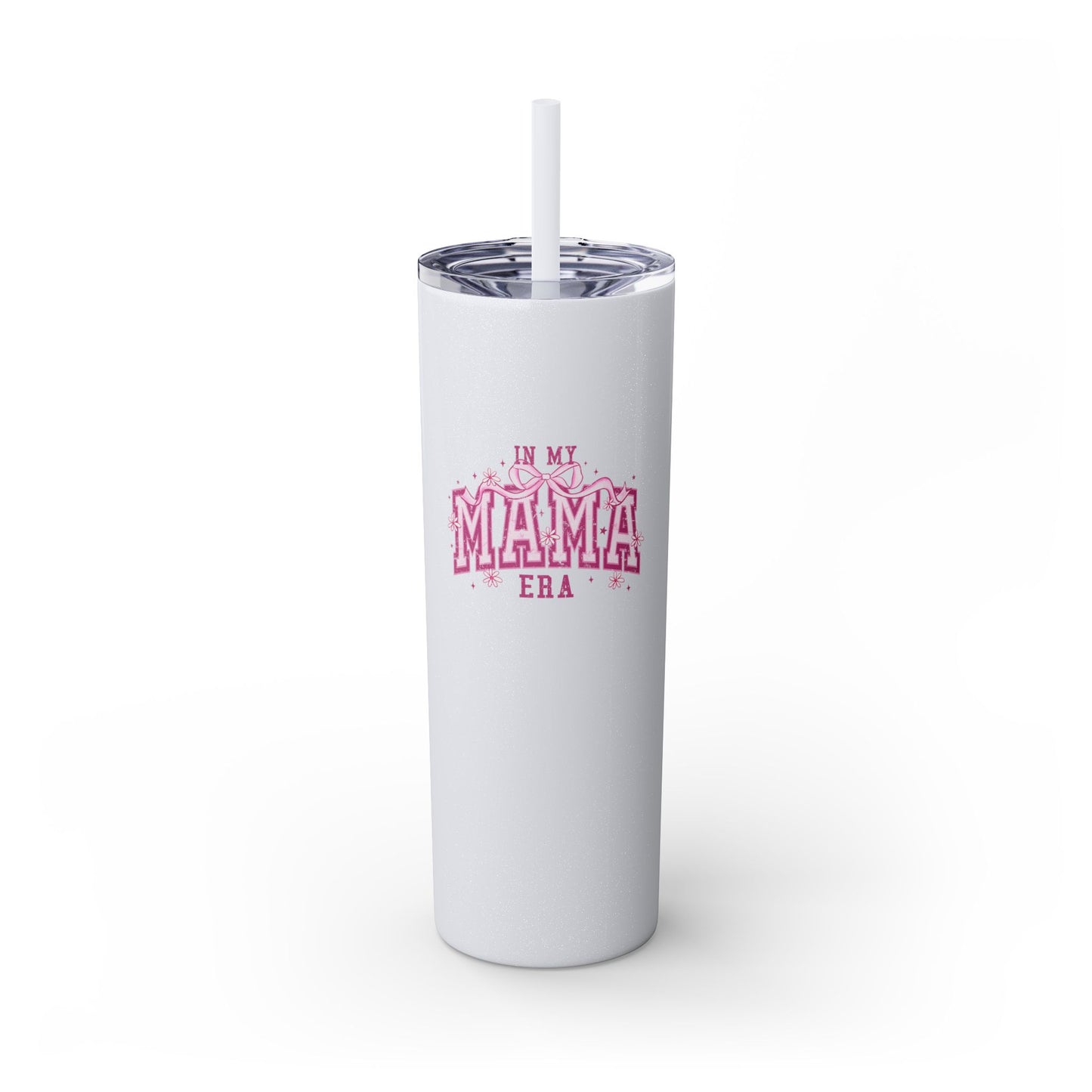 In My MAMA Era - Skinny Tumbler w/Straw