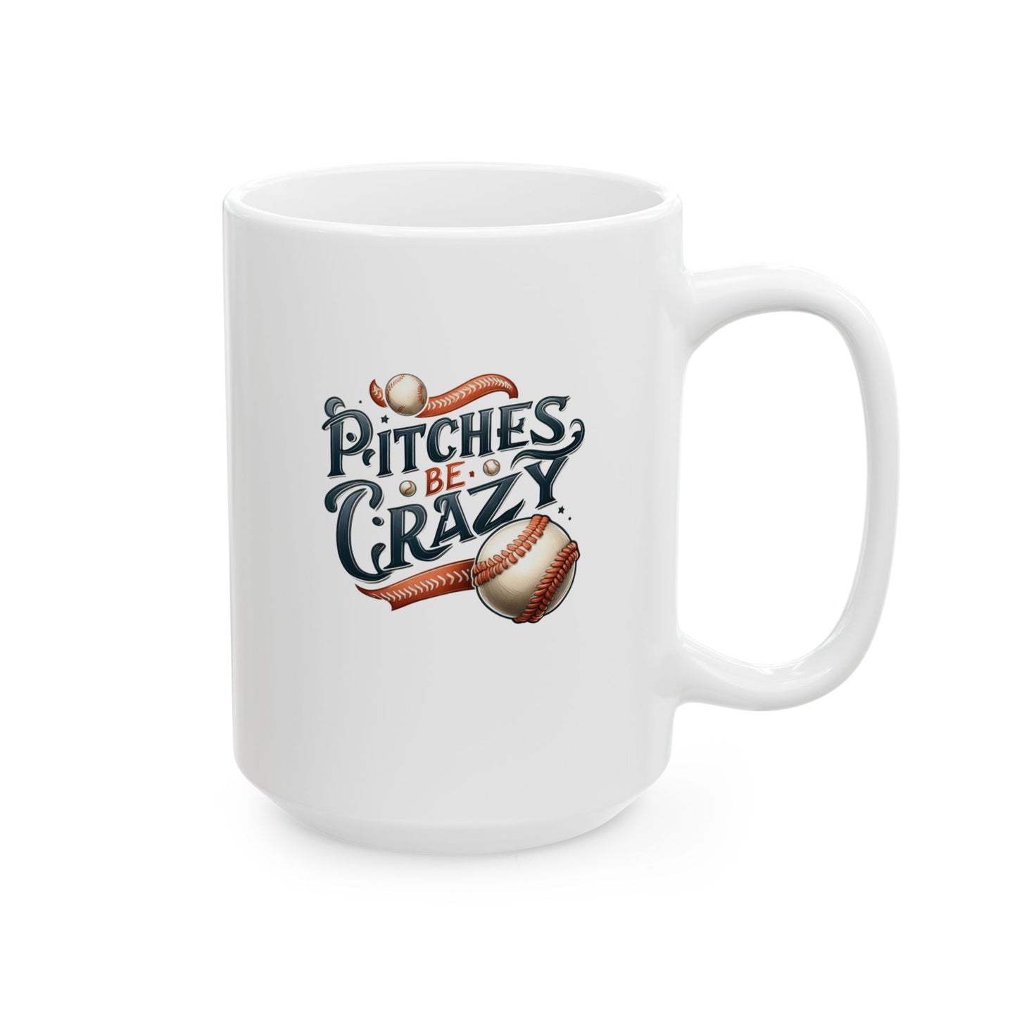 Pitches Be Crazy - Mug