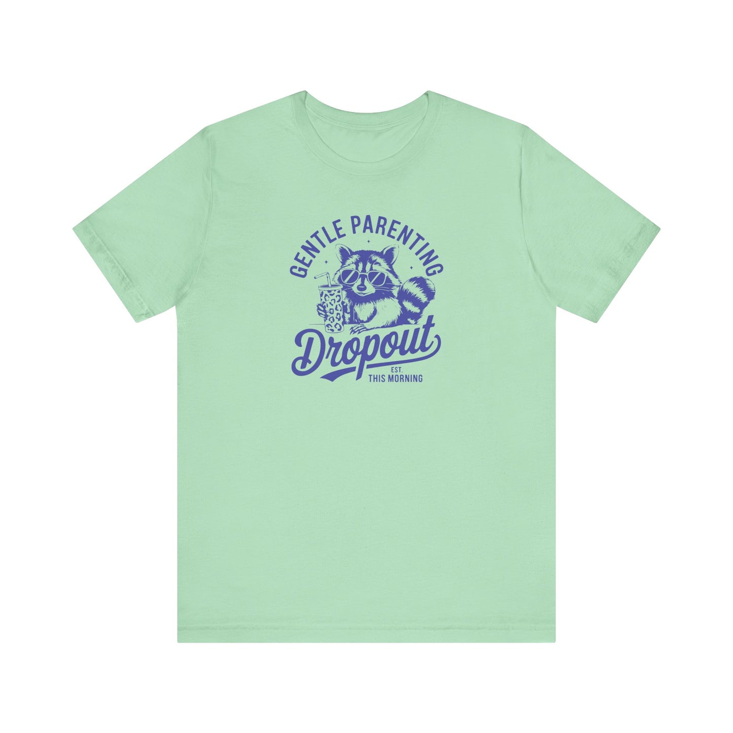 Gentle Parenting Dropout - Tee