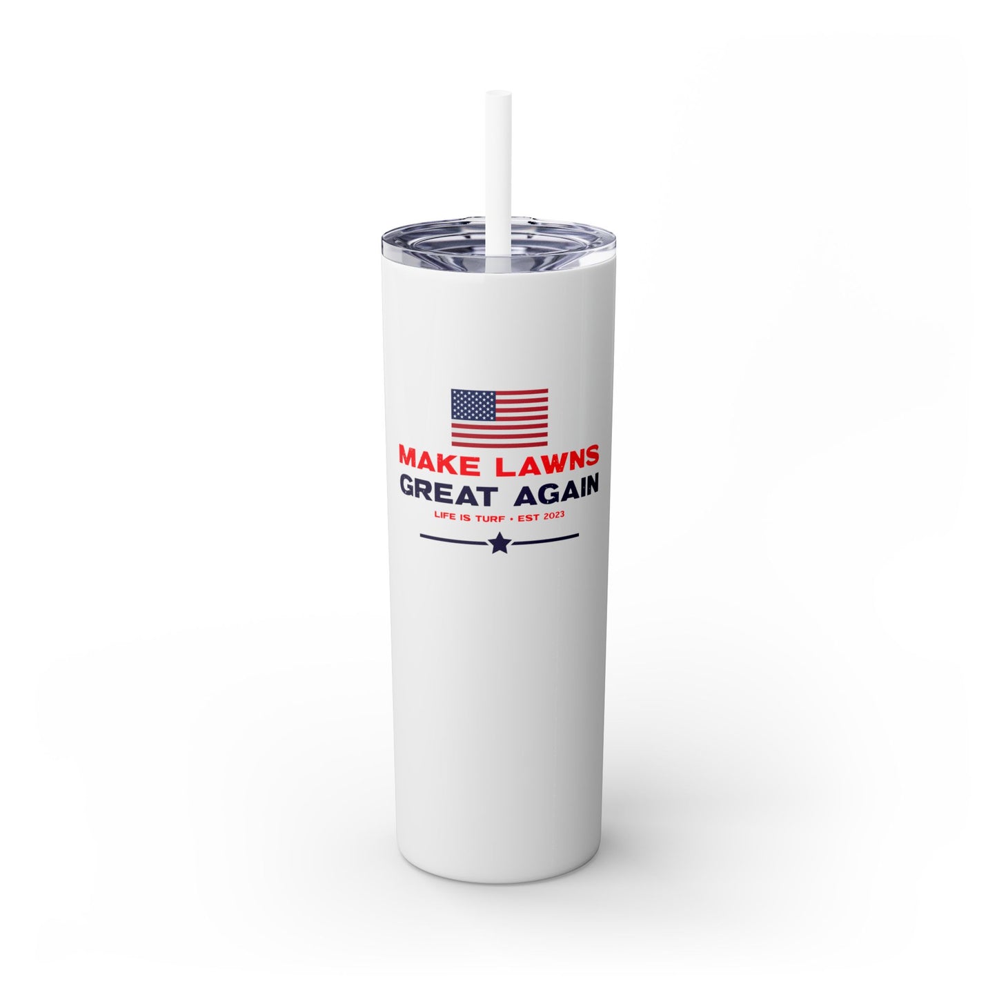 Make Lawns Great Again - 20oz Skinny Tumbler w/Straw