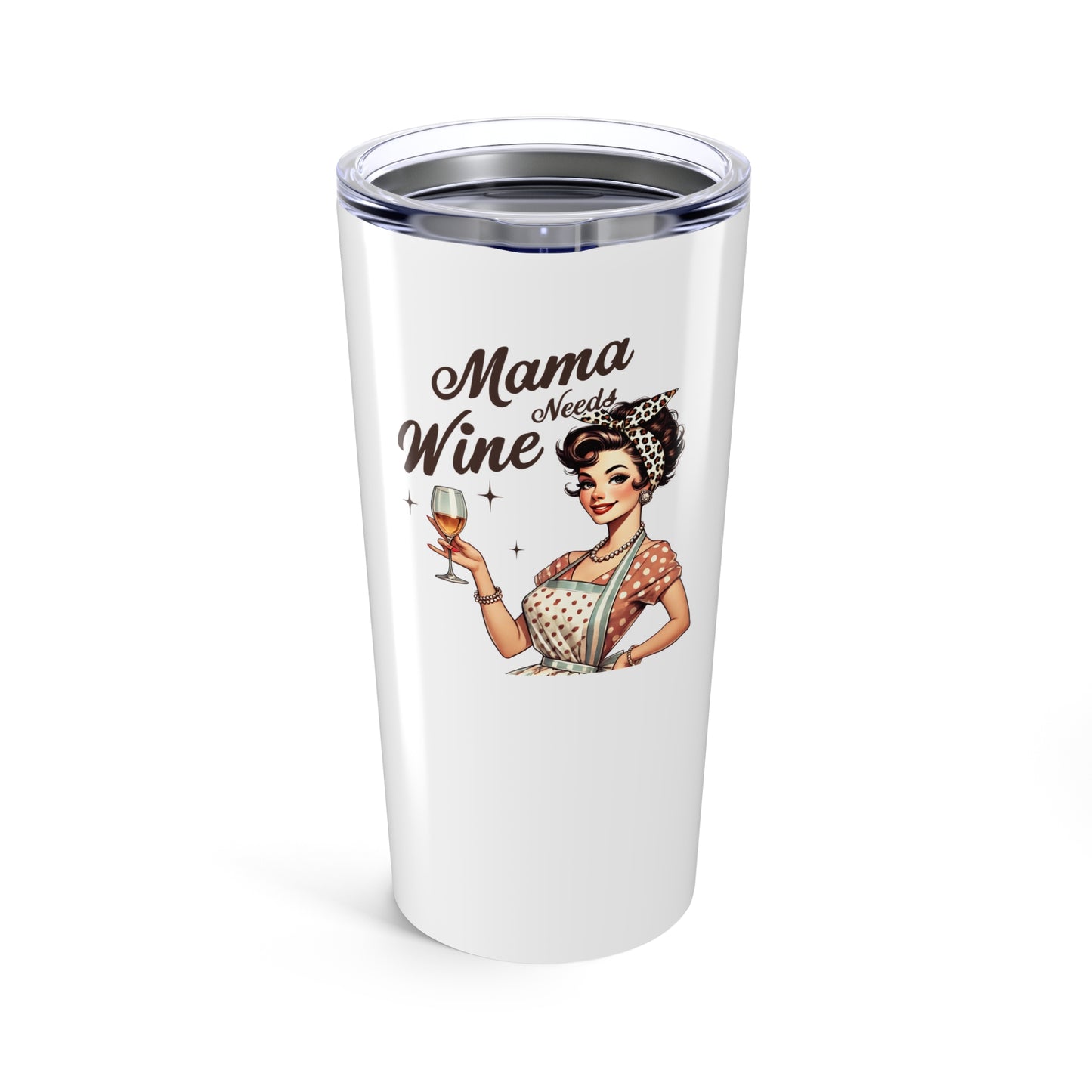 Mama Needs Wine - 20oz Tumbler