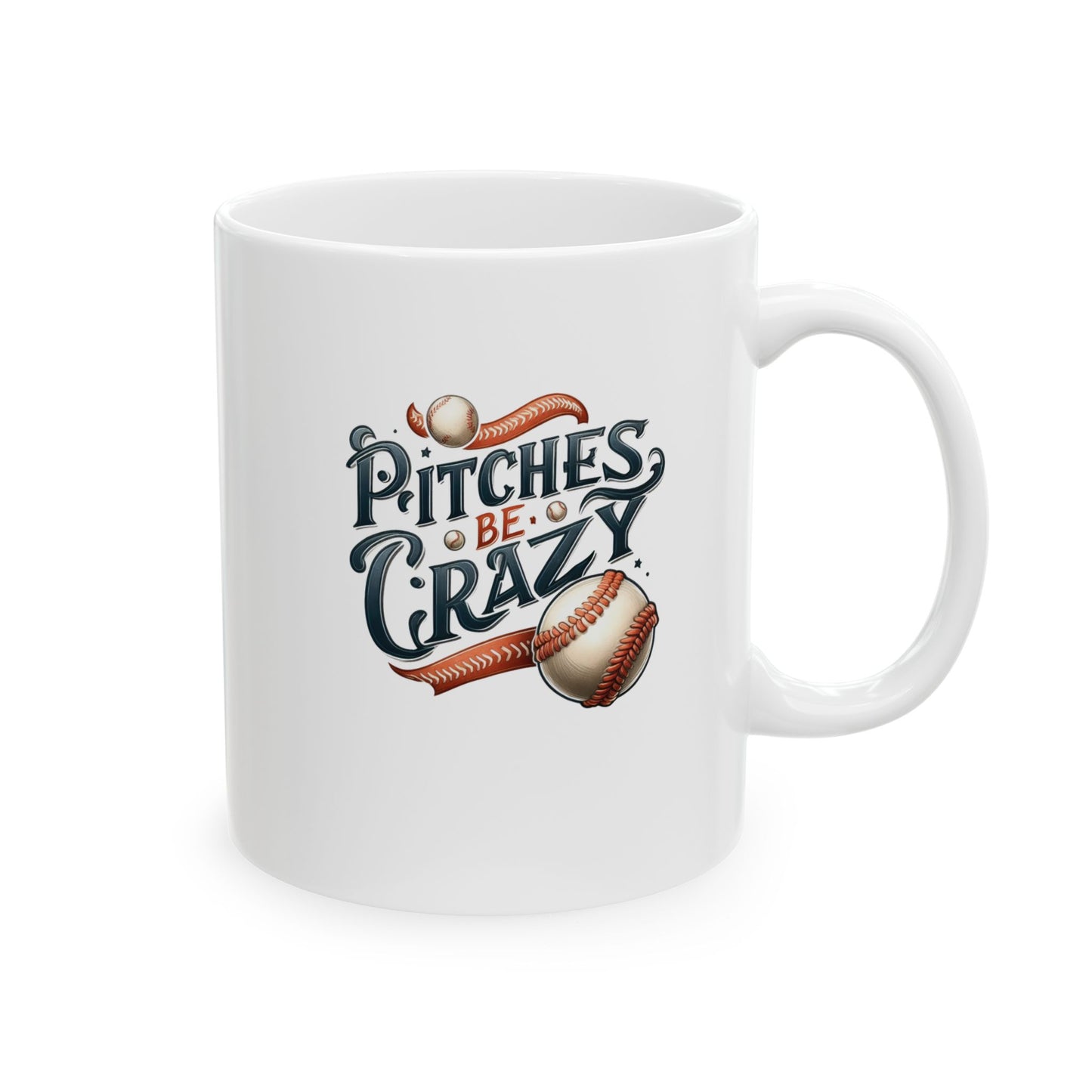 Pitches Be Crazy  - Mug