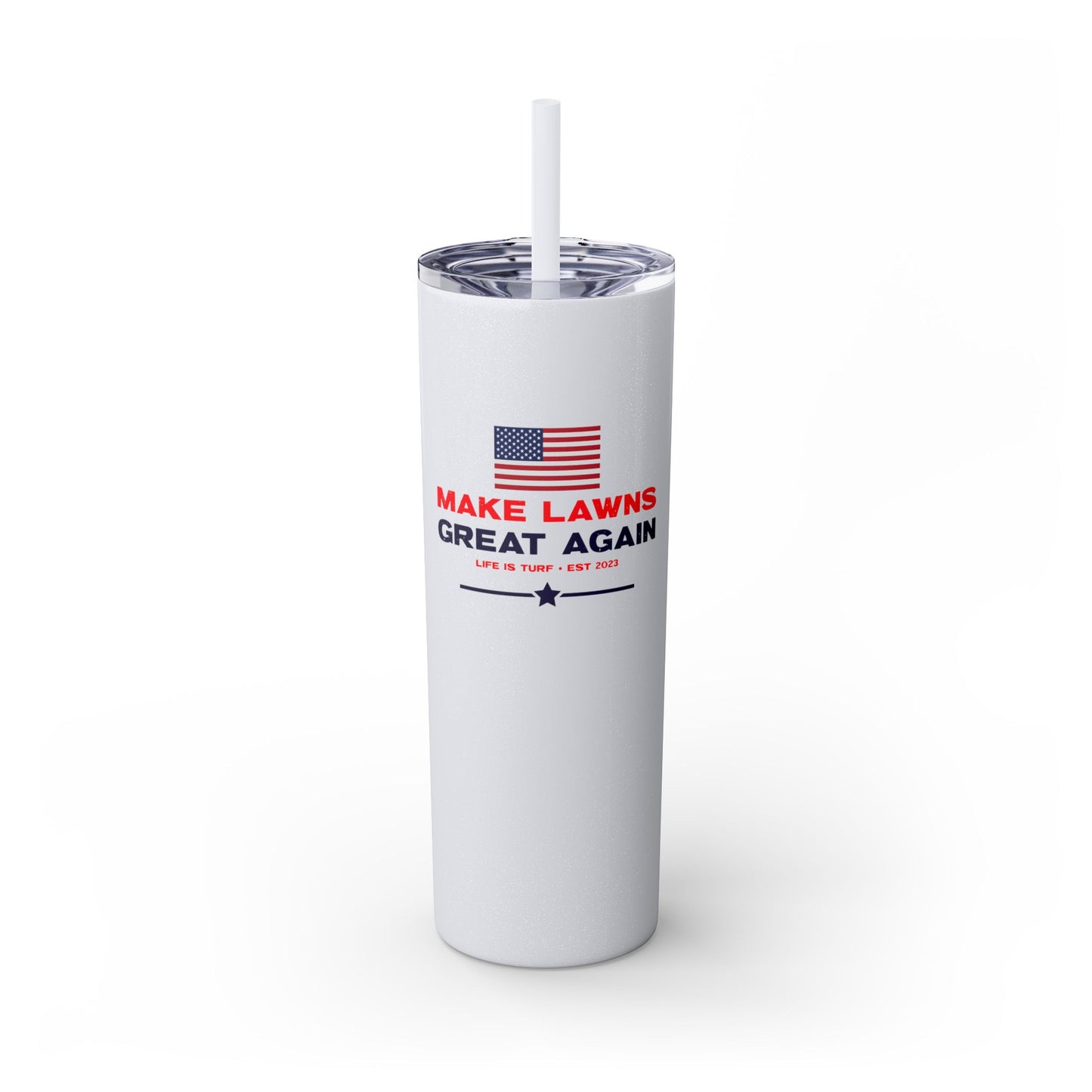 Make Lawns Great Again - 20oz Skinny Tumbler w/Straw