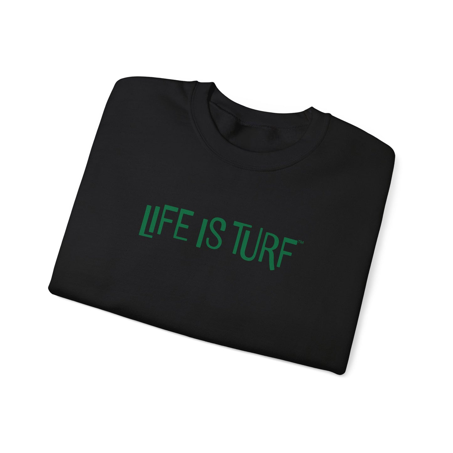 Life is Turf - Sweatshirt