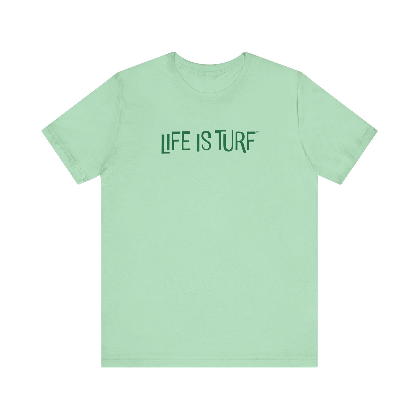 Life is Turf - Tee