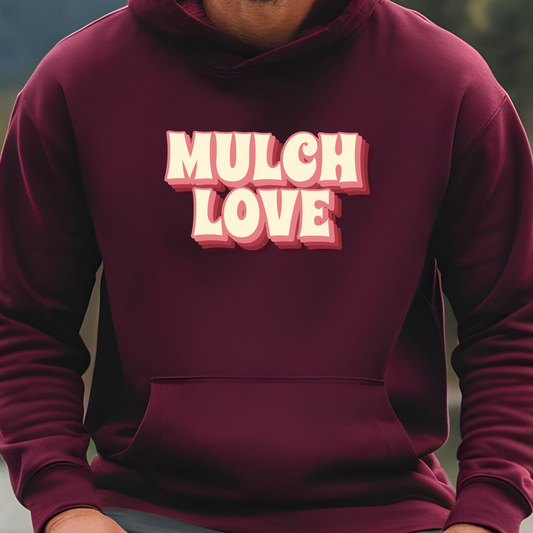 Mulch Love - Hoodie