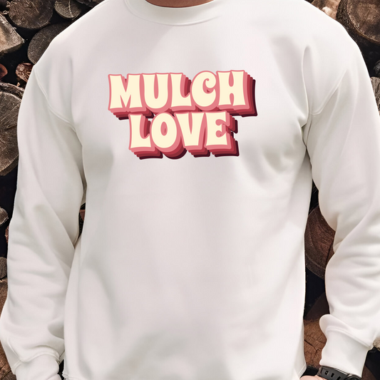 Mulch Love - Sweatshirt