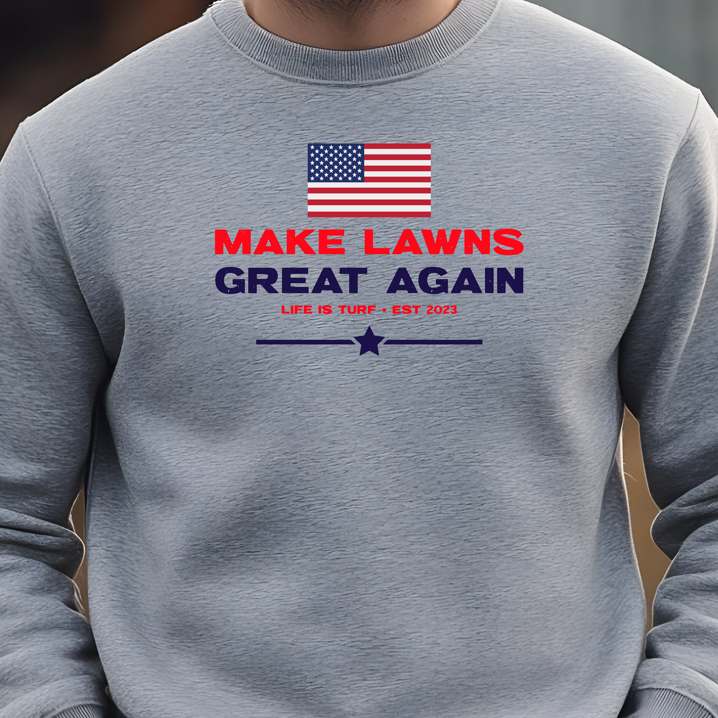 Make Lawns Great Again - Sweatshirt