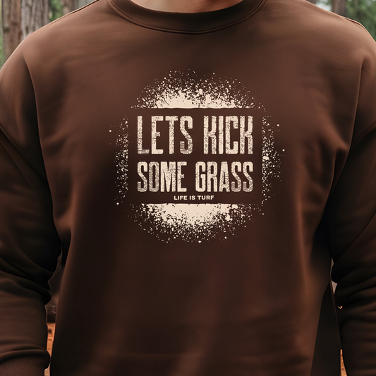 Let's Kick Some Grass - Sweatshirt