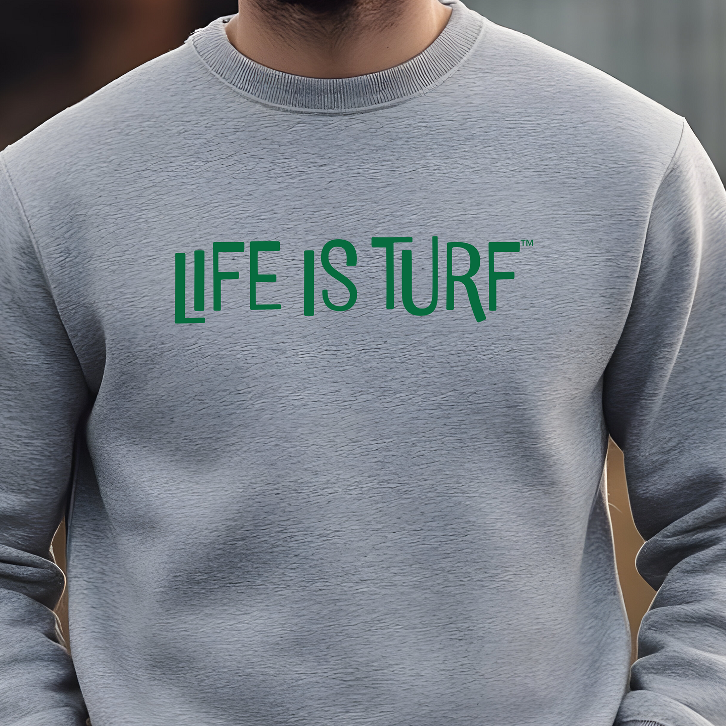 Life is Turf - Sweatshirt