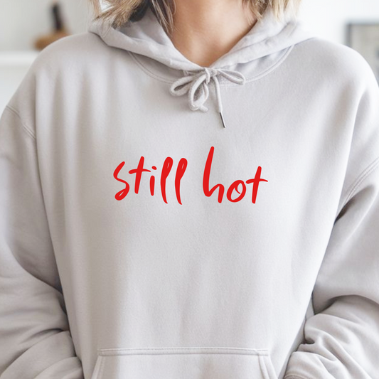 Still Hot - Hoodie