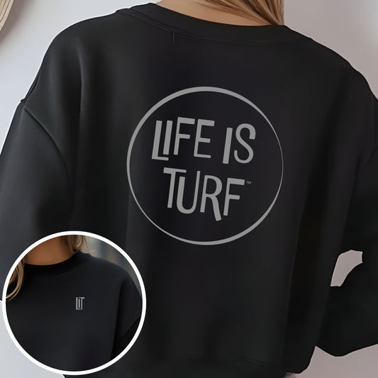 Life is Turf [Logo on Back] - Sweatshirt