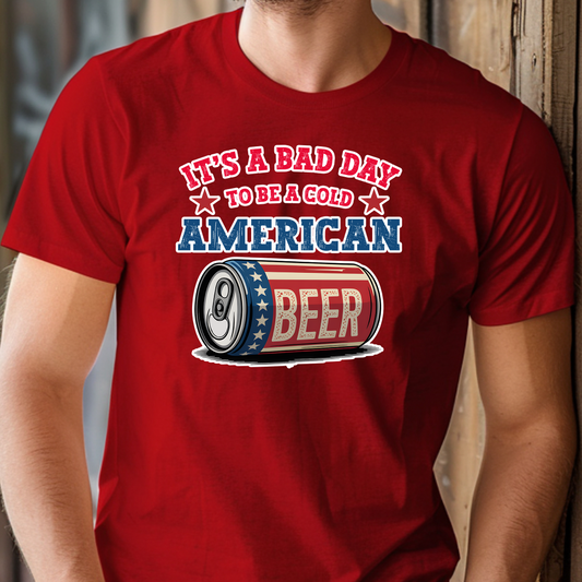 It's a Bad Day to be a Cold American Beer - Tee