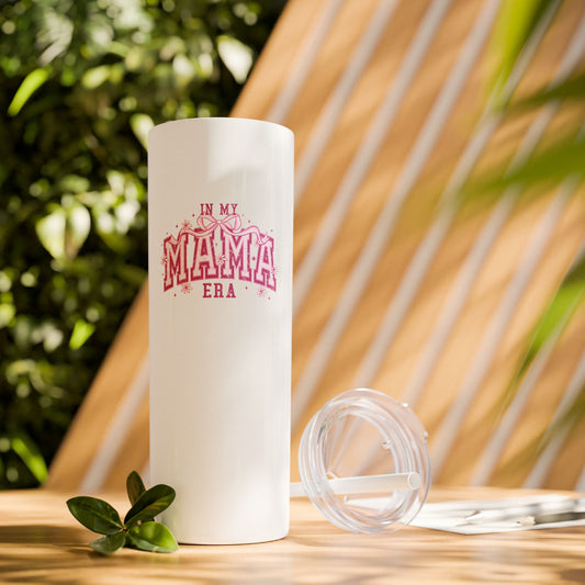 In My MAMA Era - Skinny Tumbler w/Straw