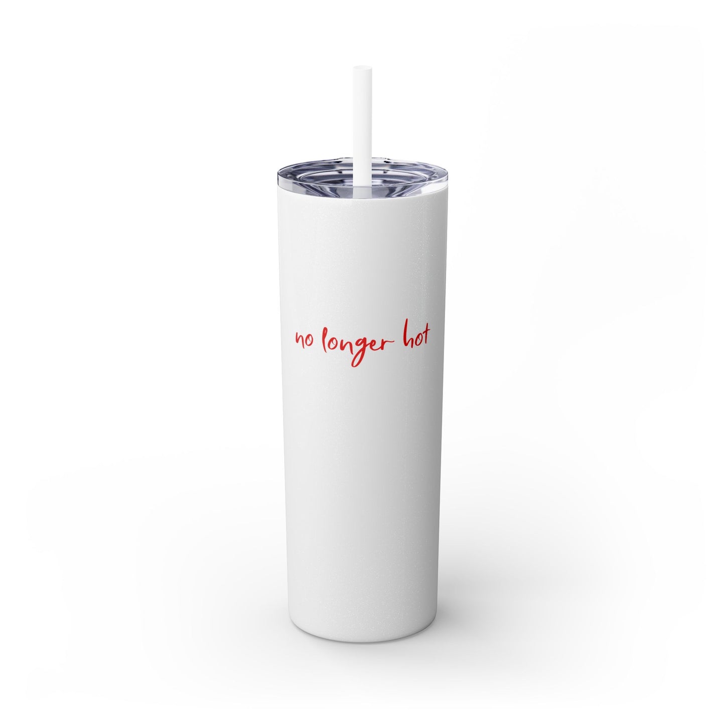 No Longer Hot  - Skinny Tumbler w/Straw