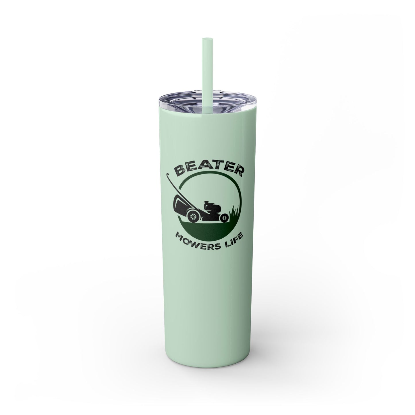 Beater Mowers Life - 20oz Skinny Tumbler w/Straw