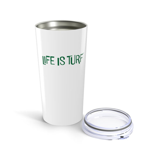 Life is Turf - 20oz Tumbler