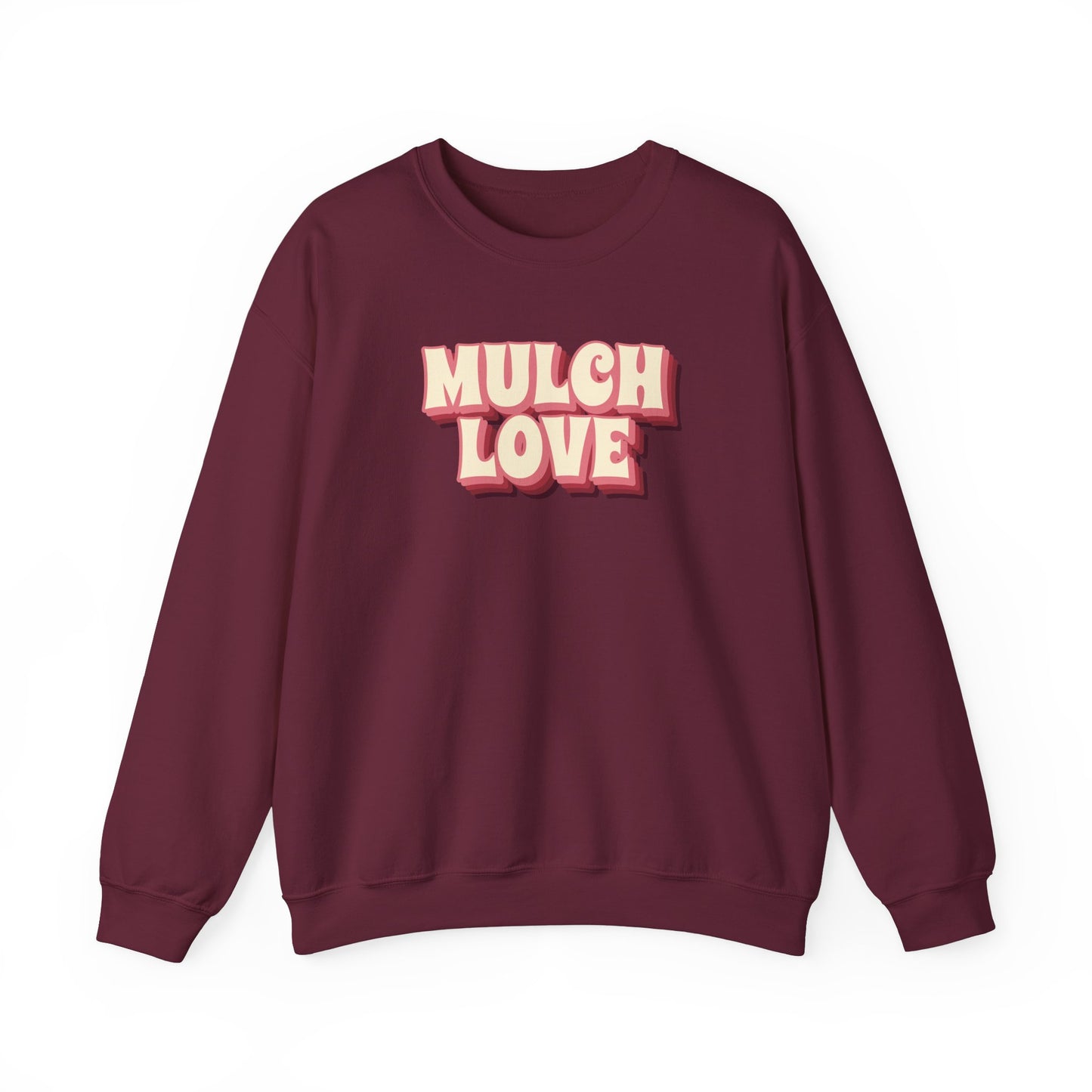 Mulch Love - Sweatshirt