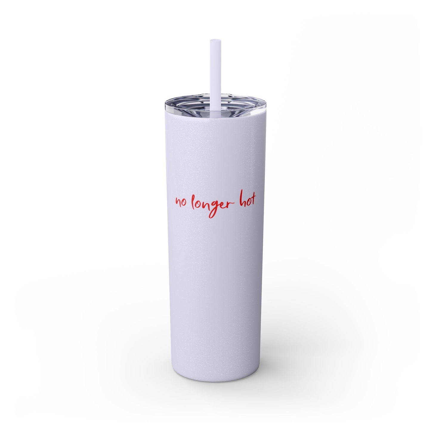 No Longer Hot  - Skinny Tumbler w/Straw