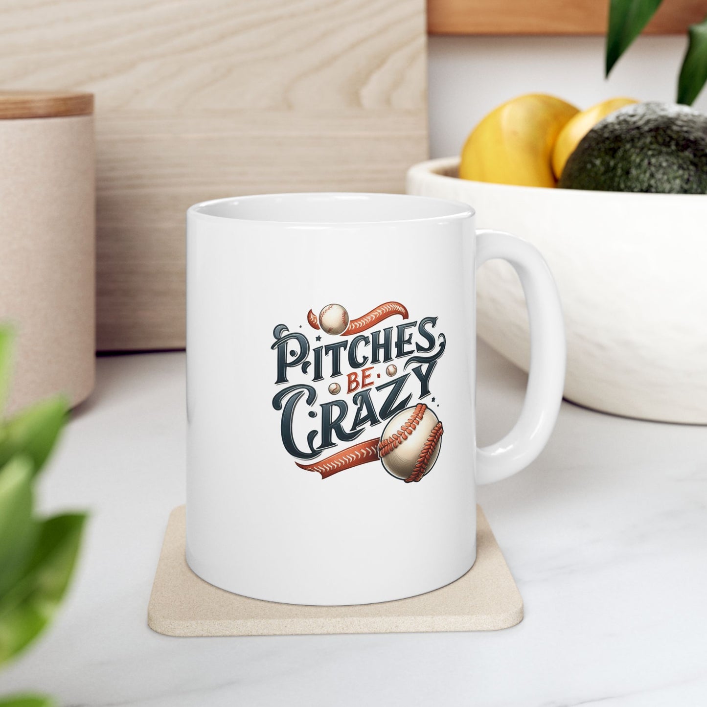 Pitches Be Crazy  - Mug