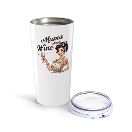 Mama Needs Wine - 20oz Tumbler
